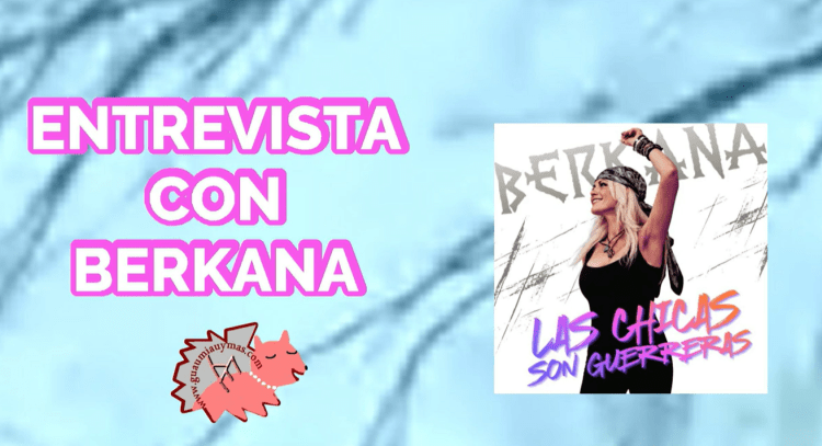 Entrevista con BERKANA sobre su último single «Las chicas son guerreras» en Guau Miau y&nbsp;Más